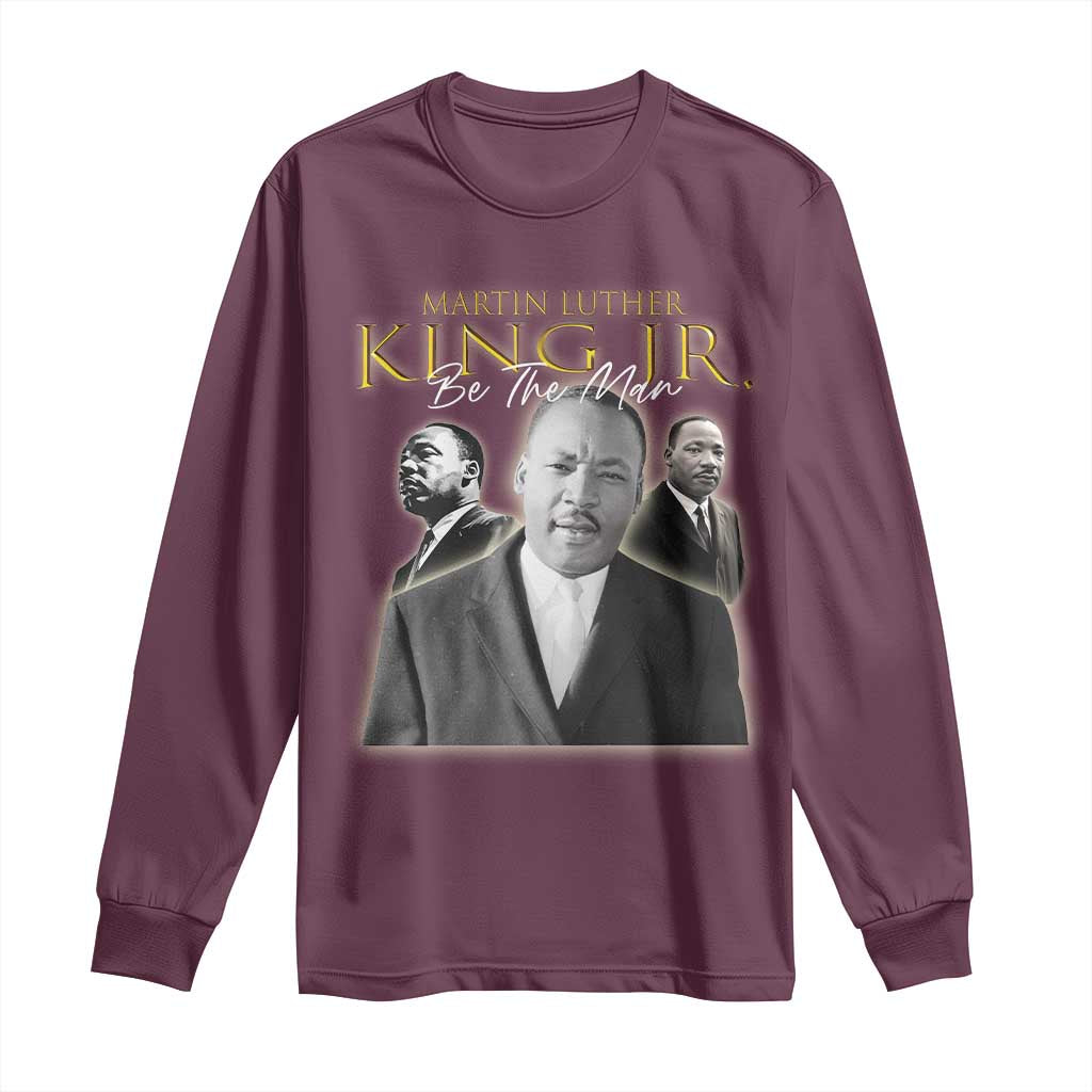 Martin Luther King Jr Long Sleeve Shirt Be The Man MLK Day Black History TS09 Maroon Print Your Wear
