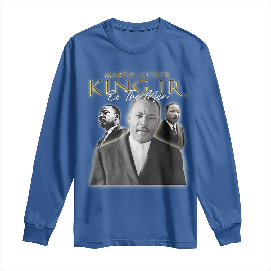 Martin Luther King Jr Long Sleeve Shirt Be The Man MLK Day Black History TS09 Royal Blue Print Your Wear