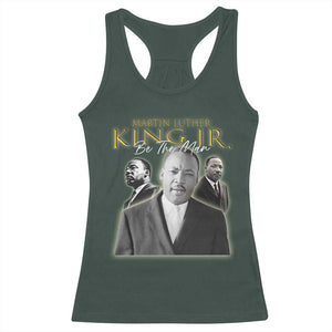 Martin Luther King Jr Racerback Tank Top Be The Man MLK Day Black History TS09 Dark Forest Green Print Your Wear