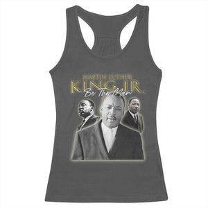 Martin Luther King Jr Racerback Tank Top Be The Man MLK Day Black History TS09 Dark Heather Print Your Wear