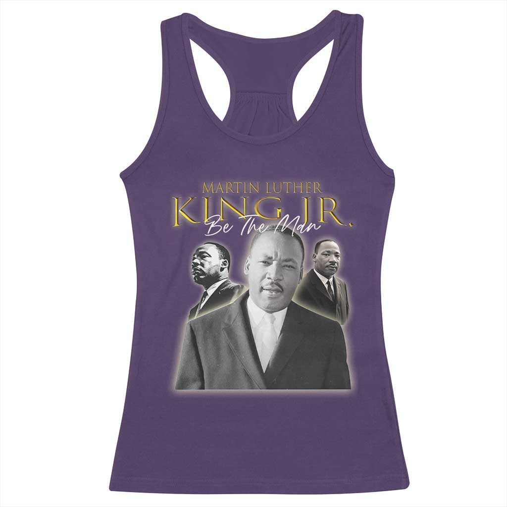 Martin Luther King Jr Racerback Tank Top Be The Man MLK Day Black History TS09 Purple Print Your Wear