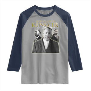 Martin Luther King Jr Raglan Shirt Be The Man MLK Day Black History TS09 Sport Gray Navy Print Your Wear