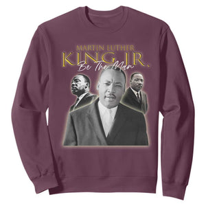 Martin Luther King Jr Sweatshirt Be The Man MLK Day Black History TS09 Maroon Print Your Wear