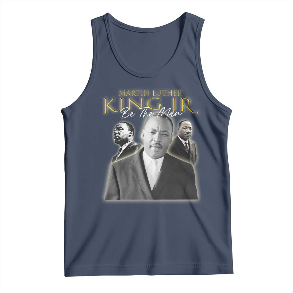 Martin Luther King Jr Tank Top Be The Man MLK Day Black History TS09 Navy Print Your Wear