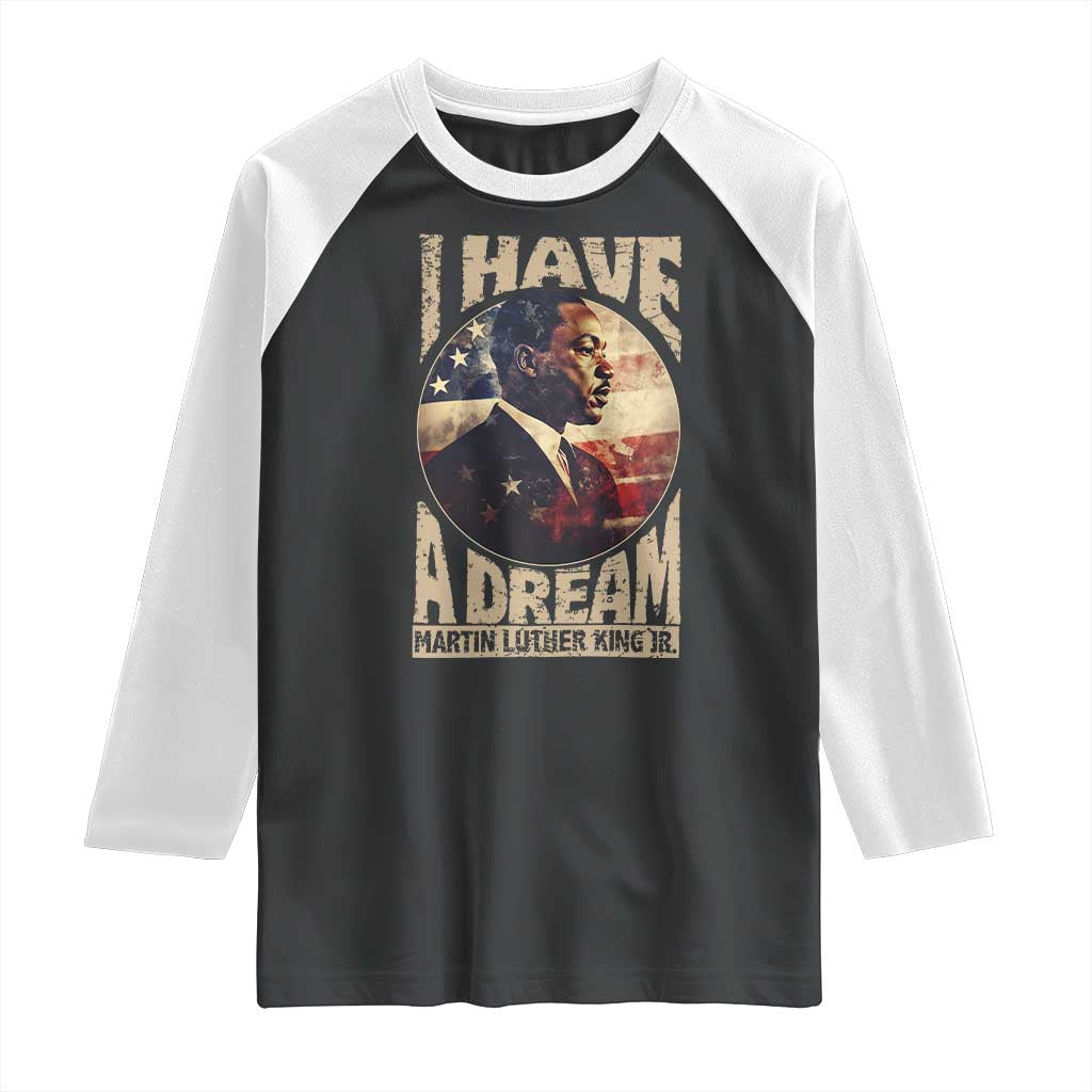 Martin Luther King Jr Raglan Shirt I Have A Dream American Flag MLK Day Black History TS09 Black White Print Your Wear