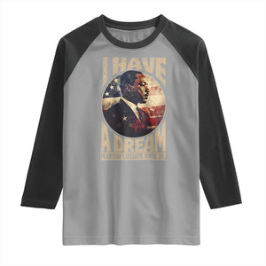 Martin Luther King Jr Raglan Shirt I Have A Dream American Flag MLK Day Black History TS09 Sport Gray Black Print Your Wear