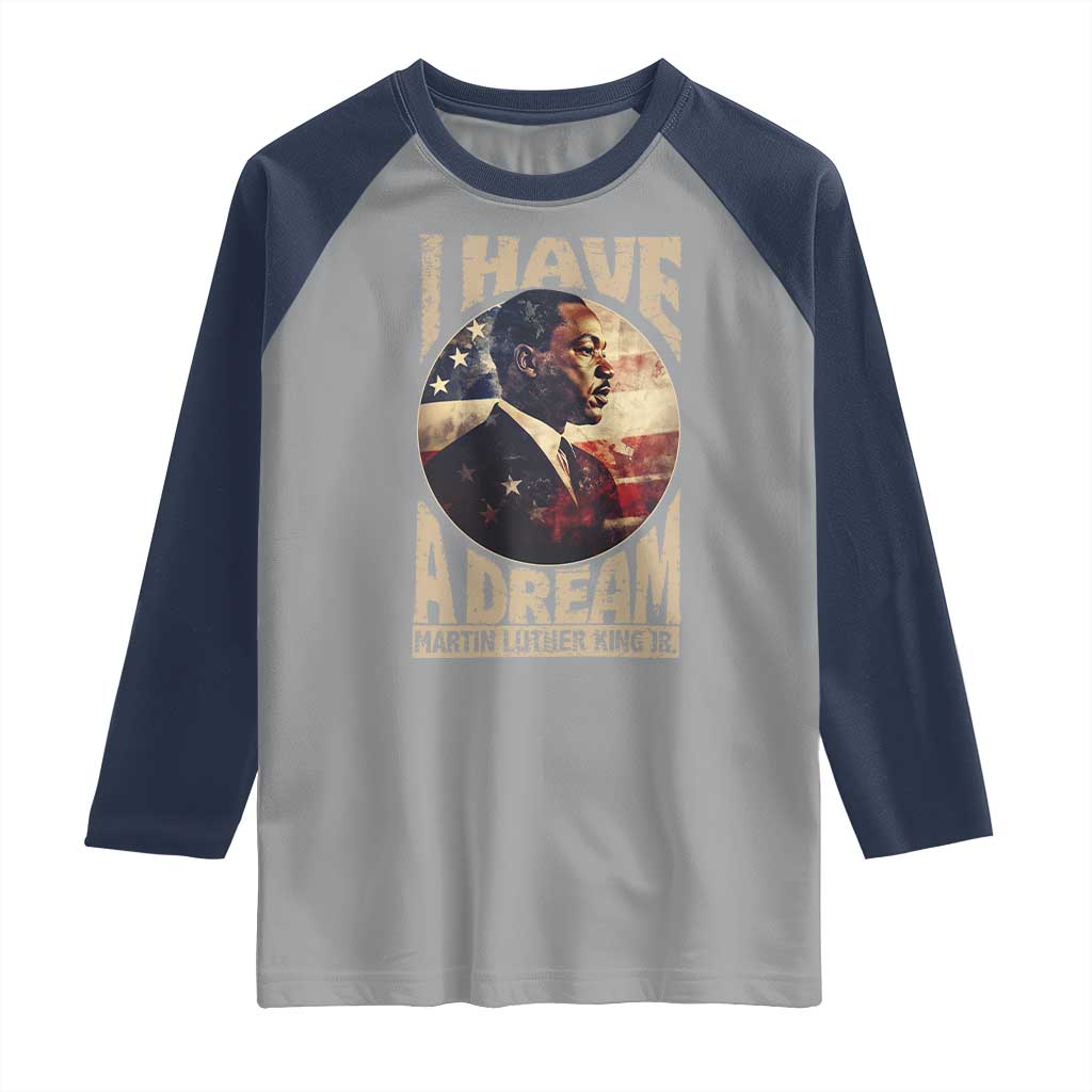 Martin Luther King Jr Raglan Shirt I Have A Dream American Flag MLK Day Black History TS09 Sport Gray Navy Print Your Wear