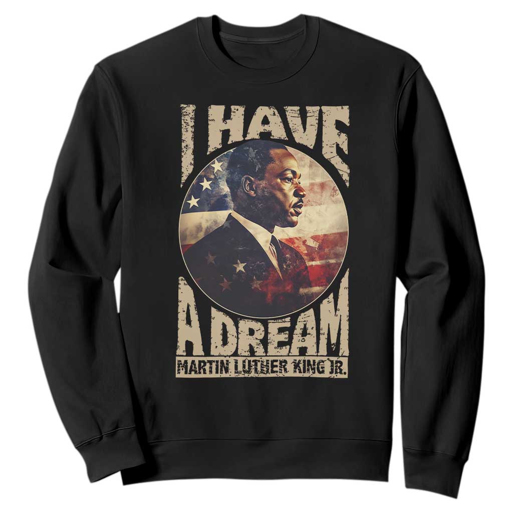 Martin Luther King Jr Sweatshirt I Have A Dream American Flag MLK Day Black History TS09 Black Print Your Wear