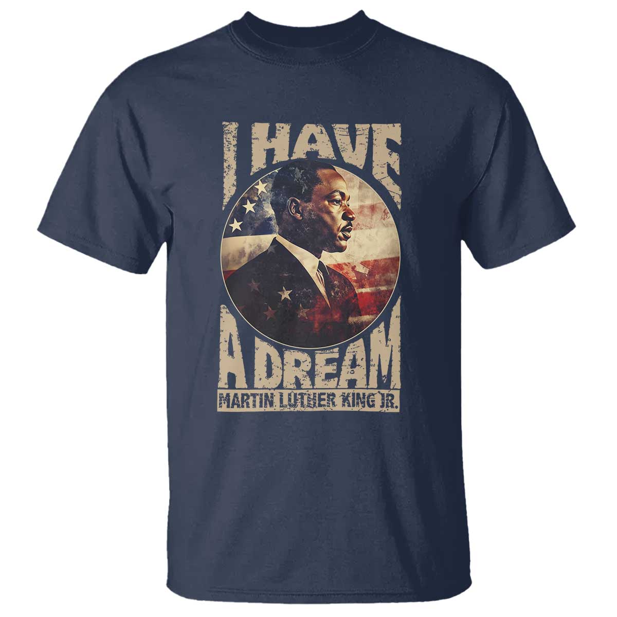 Martin Luther King Jr T Shirt I Have A Dream American Flag MLK Day Black History TS09 Navy Print Your Wear