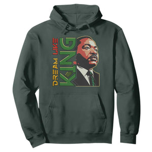Martin Luther King Jr Hoodie Dream Like King MLK Day Black History TS09 Dark Forest Green Print Your Wear
