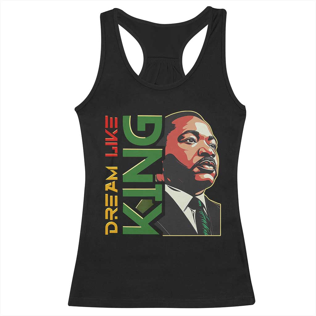 Martin Luther King Jr Racerback Tank Top Dream Like King MLK Day Black History TS09 Black Print Your Wear