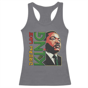Martin Luther King Jr Racerback Tank Top Dream Like King MLK Day Black History TS09 Charcoal Print Your Wear