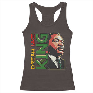 Martin Luther King Jr Racerback Tank Top Dream Like King MLK Day Black History TS09 Dark Chocolate Print Your Wear