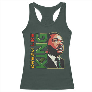 Martin Luther King Jr Racerback Tank Top Dream Like King MLK Day Black History TS09 Dark Forest Green Print Your Wear