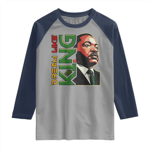 Martin Luther King Jr Raglan Shirt Dream Like King MLK Day Black History TS09 Sport Gray Navy Print Your Wear