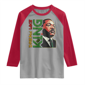 Martin Luther King Jr Raglan Shirt Dream Like King MLK Day Black History TS09 Sport Gray Red Print Your Wear
