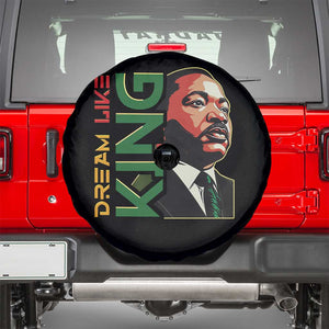 Martin Luther King Jr Spare Tire Cover Dream Like King MLK Day Black History TS09 Black Print Your Wear