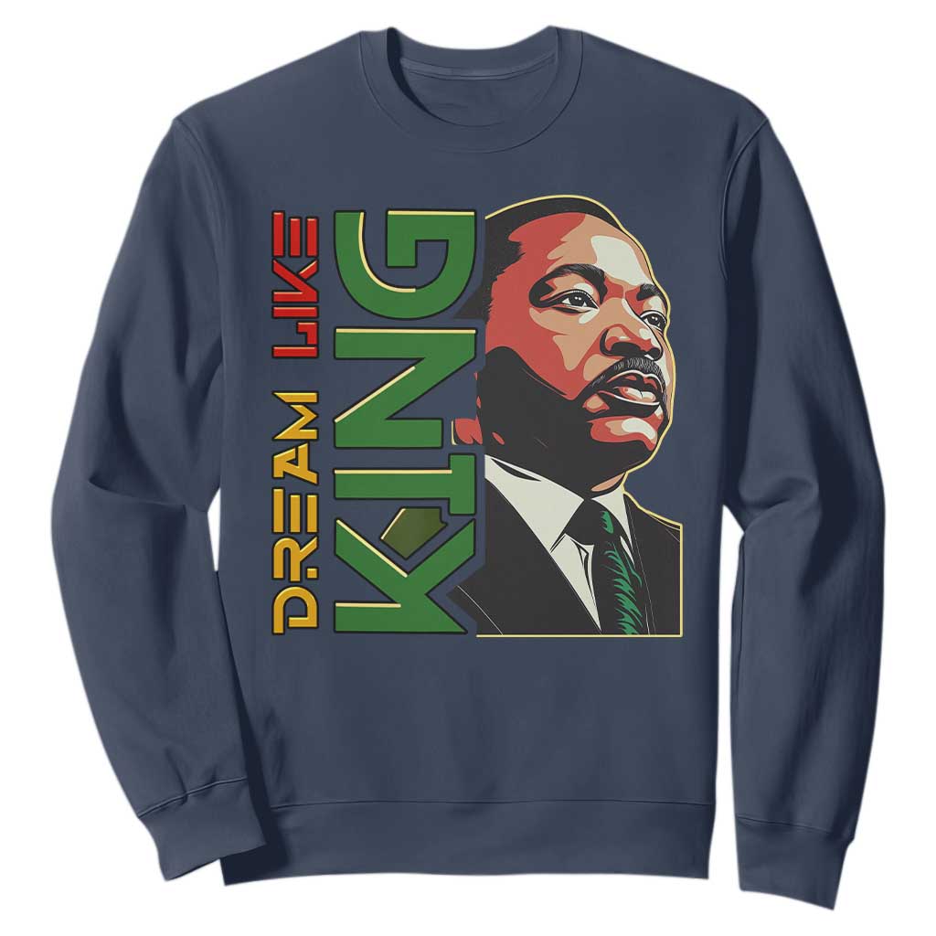 Martin Luther King Jr Sweatshirt Dream Like King MLK Day Black History TS09 Navy Print Your Wear