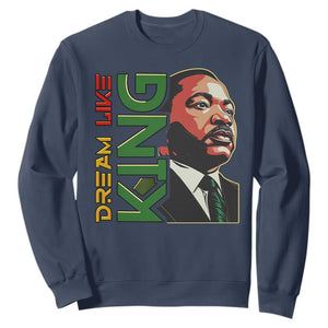 Martin Luther King Jr Sweatshirt Dream Like King MLK Day Black History TS09 Navy Print Your Wear
