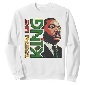 Martin Luther King Jr Sweatshirt Dream Like King MLK Day Black History TS09 White Print Your Wear