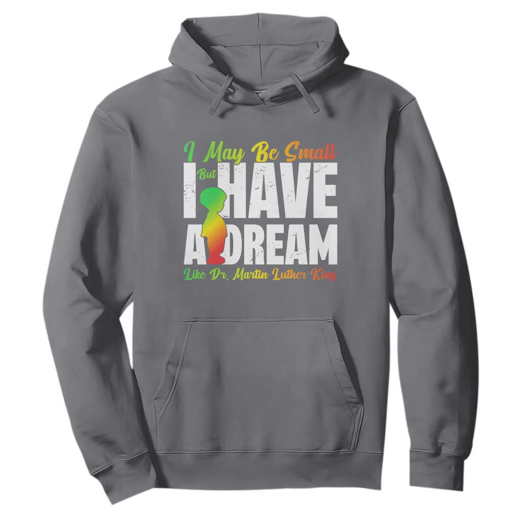 Martin Luther King Jr Hoodie I May Be Small But I Have A Dream Like King MLK TS09 Charcoal Print Your Wear