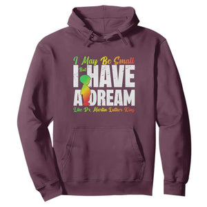 Martin Luther King Jr Hoodie I May Be Small But I Have A Dream Like King MLK TS09 Maroon Print Your Wear