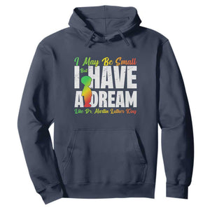 Martin Luther King Jr Hoodie I May Be Small But I Have A Dream Like King MLK TS09 Navy Print Your Wear