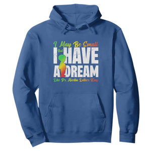 Martin Luther King Jr Hoodie I May Be Small But I Have A Dream Like King MLK TS09 Royal Blue Print Your Wear