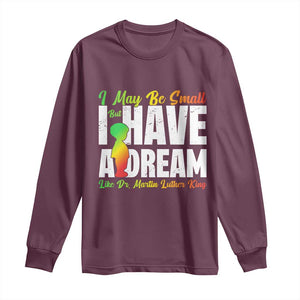 Martin Luther King Jr Long Sleeve Shirt I May Be Small But I Have A Dream Like King MLK TS09 Maroon Print Your Wear