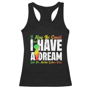 Martin Luther King Jr Racerback Tank Top I May Be Small But I Have A Dream Like King MLK TS09 Black Print Your Wear
