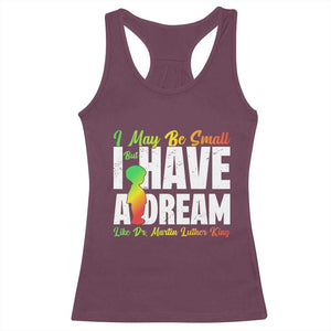 Martin Luther King Jr Racerback Tank Top I May Be Small But I Have A Dream Like King MLK TS09 Maroon Print Your Wear