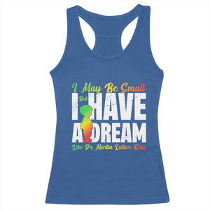 Martin Luther King Jr Racerback Tank Top I May Be Small But I Have A Dream Like King MLK TS09 Royal Blue Print Your Wear