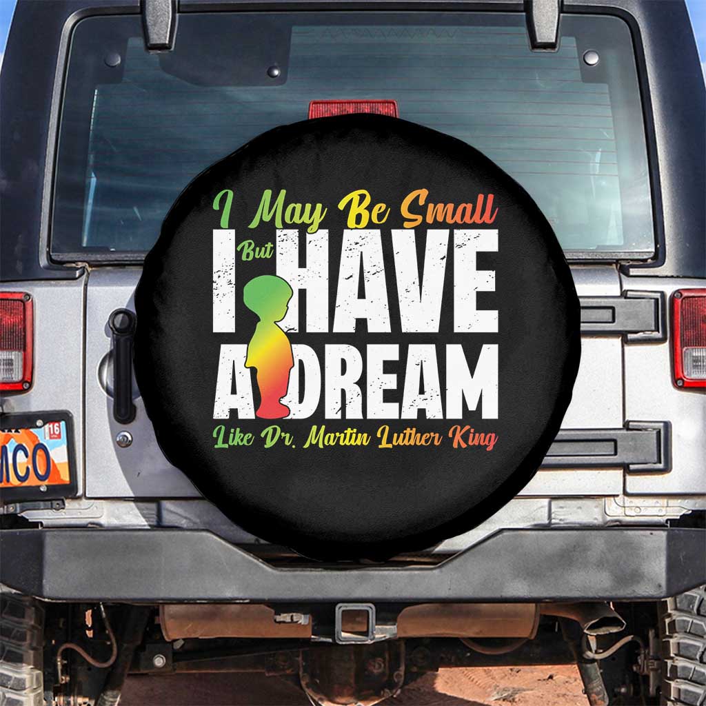 Martin Luther King Jr Spare Tire Cover I May Be Small But I Have A Dream Like King MLK TS09 No hole Black Print Your Wear