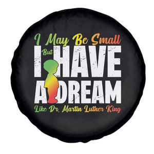 Martin Luther King Jr Spare Tire Cover I May Be Small But I Have A Dream Like King MLK TS09 Print Your Wear
