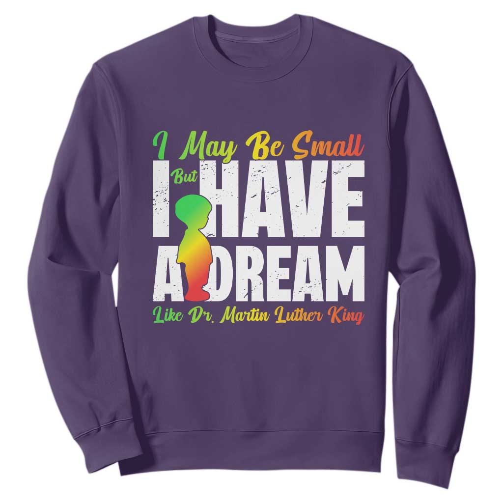 Martin Luther King Jr Sweatshirt I May Be Small But I Have A Dream Like King MLK TS09 Purple Print Your Wear