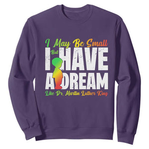 Martin Luther King Jr Sweatshirt I May Be Small But I Have A Dream Like King MLK TS09 Purple Print Your Wear