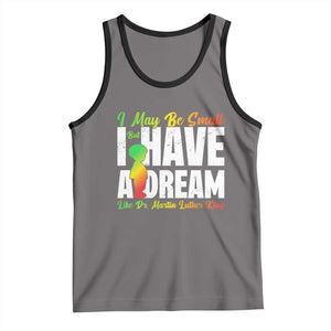 Martin Luther King Jr Tank Top I May Be Small But I Have A Dream Like King MLK TS09 Deep Heather Black Print Your Wear