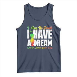 Martin Luther King Jr Tank Top I May Be Small But I Have A Dream Like King MLK TS09 Navy Print Your Wear
