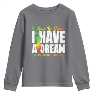 Martin Luther King Jr Youth Sweatshirt I May Be Small But I Have A Dream Like King MLK TS09 Charcoal Print Your Wear