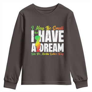 Martin Luther King Jr Youth Sweatshirt I May Be Small But I Have A Dream Like King MLK TS09 Dark Chocolate Print Your Wear