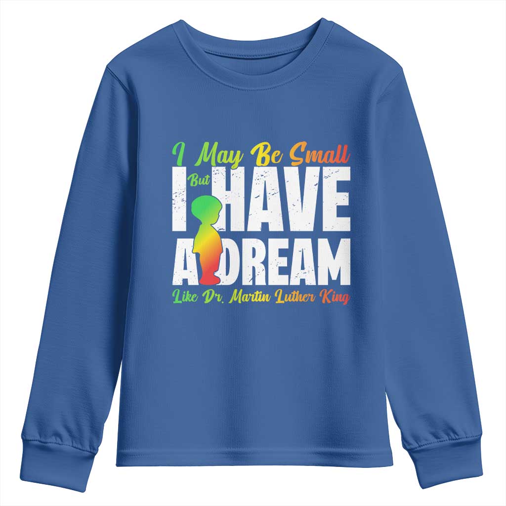 Martin Luther King Jr Youth Sweatshirt I May Be Small But I Have A Dream Like King MLK TS09 Royal Blue Print Your Wear
