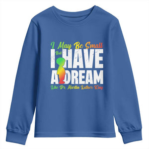Martin Luther King Jr Youth Sweatshirt I May Be Small But I Have A Dream Like King MLK TS09 Royal Blue Print Your Wear