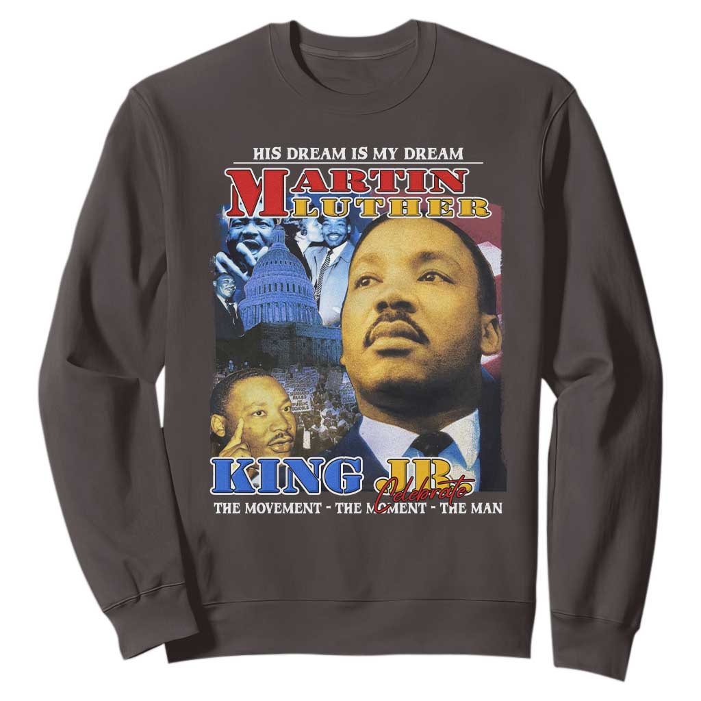 Martin Luther King Jr Sweatshirt His Dream Is My Dream American Flag MLK Day Black HIstory TS09 Dark Chocolate Print Your Wear