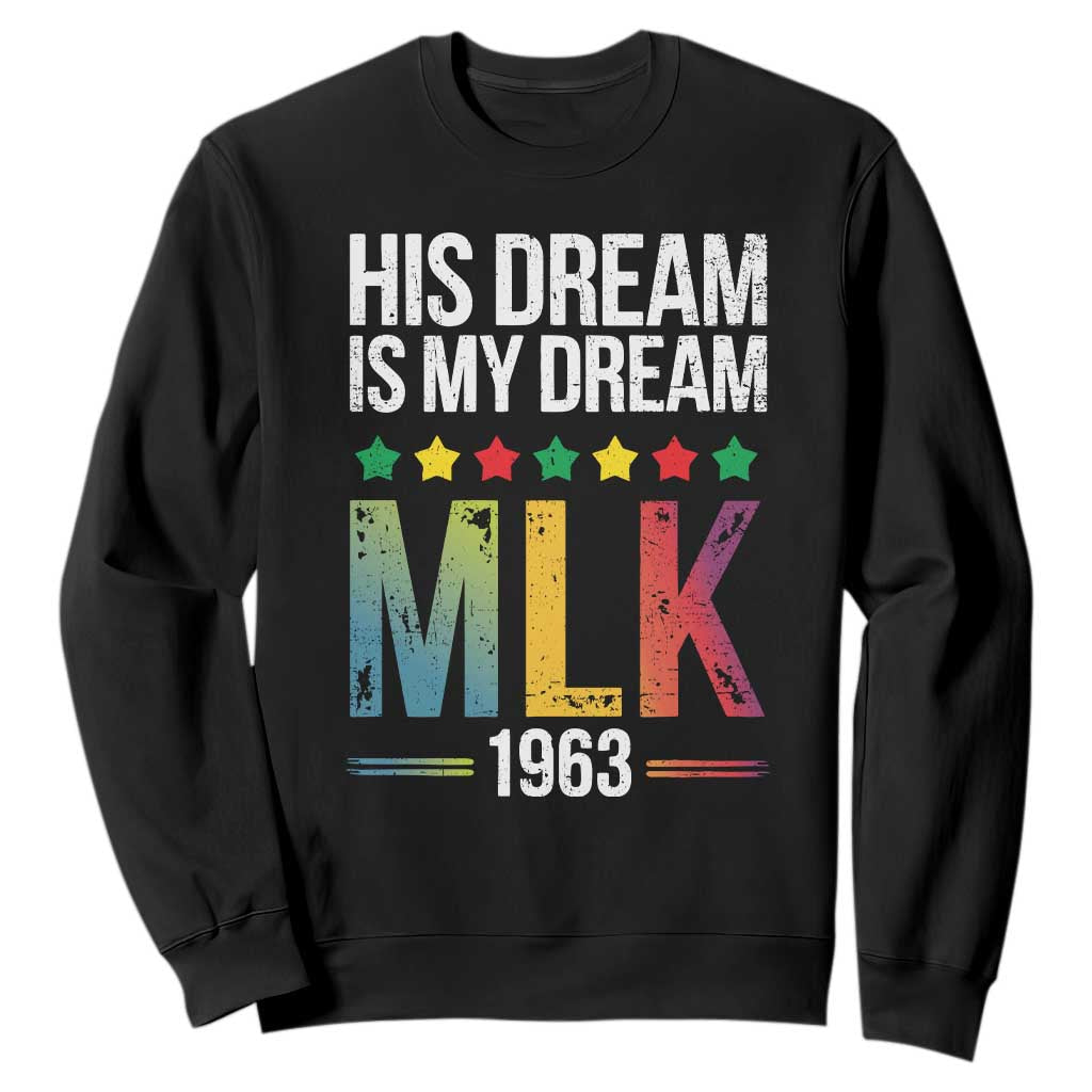 Martin Luther King Jr Sweatshirt His Dream Is My Dream 1963 Black History TS09 Black Print Your Wear