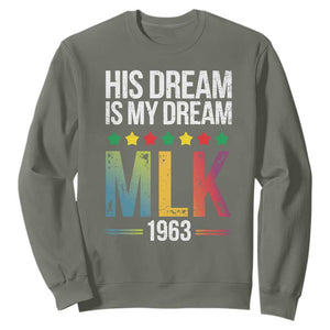 Martin Luther King Jr Sweatshirt His Dream Is My Dream 1963 Black History TS09 Military Green Print Your Wear
