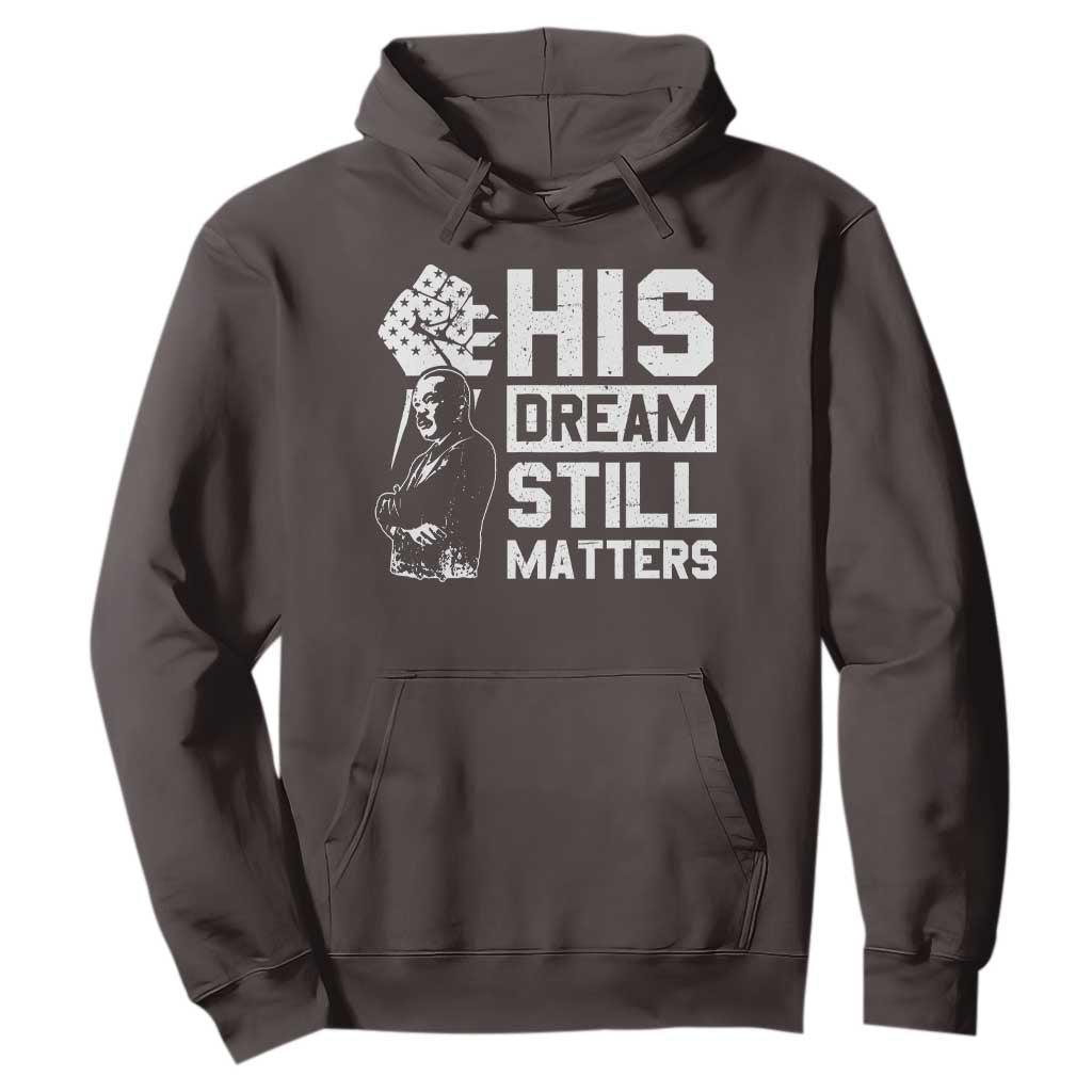 Martin Luther King Jr Hoodie His Dream Still Matters TS09 Dark Chocolate Print Your Wear