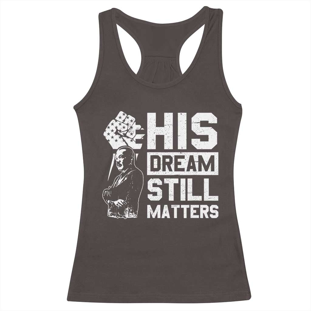 Martin Luther King Jr Racerback Tank Top His Dream Still Matters TS09 Dark Chocolate Print Your Wear