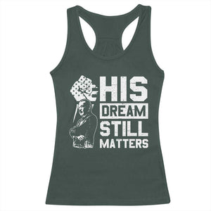 Martin Luther King Jr Racerback Tank Top His Dream Still Matters TS09 Dark Forest Green Print Your Wear