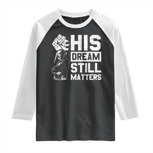 Martin Luther King Jr Raglan Shirt His Dream Still Matters TS09 Black White Print Your Wear