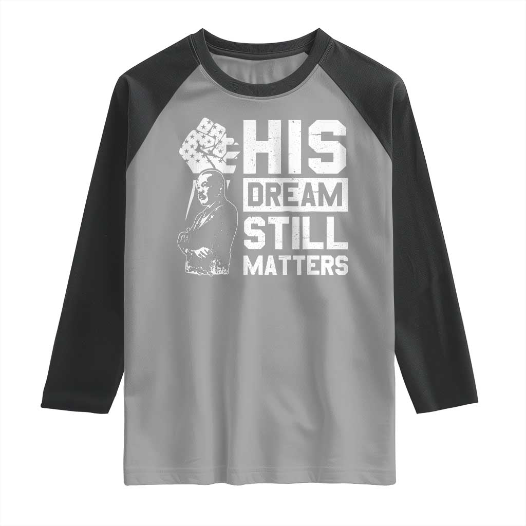 Martin Luther King Jr Raglan Shirt His Dream Still Matters TS09 Sport Gray Black Print Your Wear